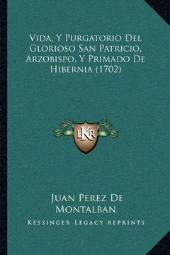 portada Vida, y Purgatorio del Glorioso san Patricio, Arzobispo, y Primado de Hibernia (1702)
