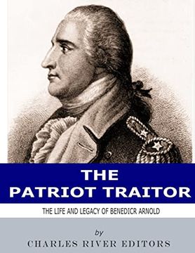 portada The Patriot Traitor: The Life and Legacy of Benedict Arnold (in English)