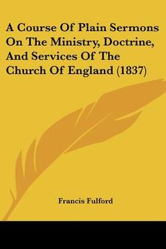 portada a course of plain sermons on the ministry, doctrine, and services of the church of england (1837)