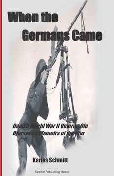 portada When the Germans Came: World War II Veteran Ole Bjørnsen's Memoirs of the German Occupation of Denmark (en Inglés)