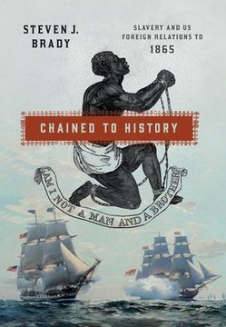 portada Chained to History: Slavery and Us Foreign Relations to 1865 (en Inglés)