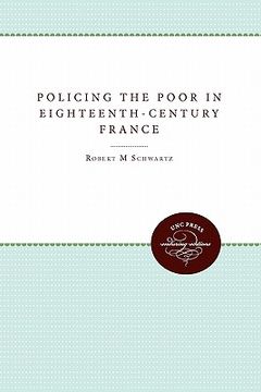 portada policing the poor in eighteenth-century france (en Inglés)