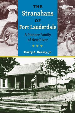 portada The Stranahans of Fort Lauderdale: A Pioneer Family of new River (Florida History and Culture) (en Inglés)