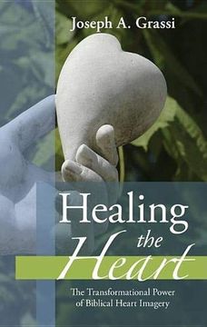 portada Healing the Heart: The Transformational Power of Biblical Heart Imagery (en Inglés)