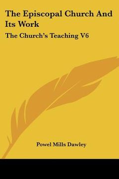 portada the episcopal church and its work: the church's teaching v6 (in English)