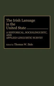 portada the irish language in the united states: a historical, sociolinguistic, and applied linguistic survey (in English)