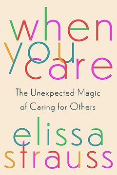 portada When you Care: The Unexpected Magic of Caring for Others (en Inglés)