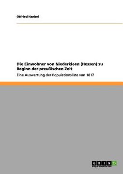 portada Die Einwohner von Niederkleen (Hessen) zu Beginn der preußischen Zeit: Eine Auswertung der Populationsliste von 1817 (en Alemán)