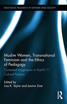 portada Muslim Women, Transnational Feminism and the Ethics of Pedagogy: Contested Imaginaries in Post-9/11 Cultural Practice (en Inglés)