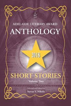 portada Adelaide Literary Award Anthology 2018: Short Stories, Volume Two (en Inglés)