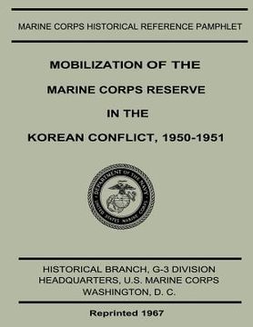 portada Mobilization of the Marine Corps Reserve in the Korean Conflict, 1950-1951 (en Inglés)
