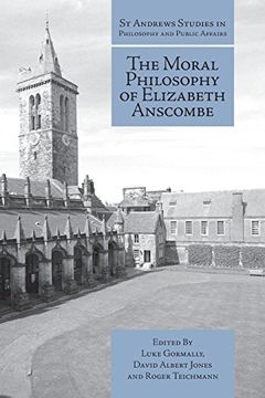 portada The Moral Philosophy of Elizabeth Anscombe (st Andrews Studies in Philosophy and Public Affairs) (en Inglés)