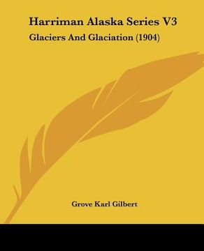 portada harriman alaska series v3: glaciers and glaciation (1904) (en Inglés)