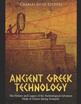 portada Ancient Greek Technology: The History and Legacy of the Technological Advances Made in Greece during Antiquity (in English)