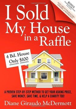 portada I Sold my House in a Raffle: A Proven Step-By-Step Method to get Your Asking Price, Save Money, Save Time, & Help a Charity Too! (in English)