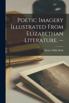 portada Poetic Imagery Illustrated From Elizabethan Literature. -- (en Inglés)