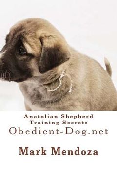 portada Anatolian Shepherd Training Secrets: Obedient-Dog.net (en Inglés)