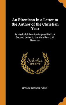 portada An Eirenicon in a Letter to the Author of the Christian Year: Is Healthful Reunion Impossible? A Second Letter to the Very Rev. J. He Newman 