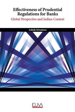 portada Effectiveness of Prudential Regulations for Banks: Global Perspective and Indian Context (en Inglés)