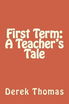 portada First Term: A Teacher's Tale (en Inglés)
