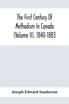 portada The First Century Of Methodism In Canada (Volume Ii). 1840-1883 (en Inglés)