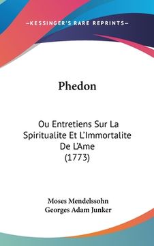 portada Phedon: Ou Entretiens Sur La Spiritualite Et L'Immortalite De L'Ame (1773) (en Francés)