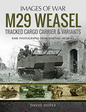 portada M29 Weasel Tracked Cargo Carrier & Variants: Rare Photographs From Wartime Archives (Images of War) (en Inglés)