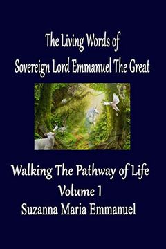 portada The Living Words From Sovereign Lord Emmanuel the Great: Walking the Pathway of Life Volume 1 (en Inglés)