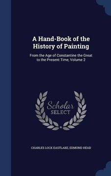 portada A Hand-Book of the History of Painting: From the Age of Constantine the Great to the Present Time, Volume 2