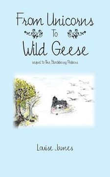 portada From Unicorns To Wild Geese: sequel to The Blackberry Pickers