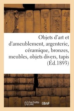 portada Objets d'Art Et d'Ameublement, Argenterie, Céramique, Bronzes, Meubles, Objets Divers, Tapis (en Francés)