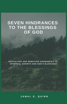 portada Seven Hindrances to the Blessings of God: Identifying and Removing Hindrances to Spiritual Growth and God's Blessings (en Inglés)