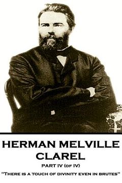 portada Herman Melville - Clarel - Part IV (of IV): "There is a touch of divinity even in brutes" (en Inglés)