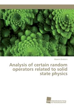 portada Analysis of certain random operators related to solid state physics (in English)