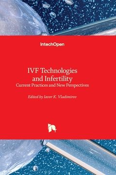 portada IVF Technologies and Infertility - Current Practices and New Perspectives (en Inglés)