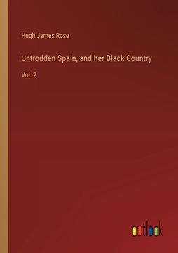 portada Untrodden Spain, and her Black Country: Vol. 2 (en Inglés)