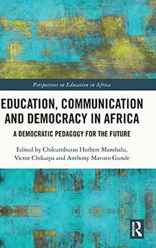 portada Education, Communication and Democracy in Africa: A Democratic Pedagogy for the Future (Perspectives on Education in Africa) (en Inglés)