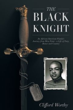 portada The Black Knight: An African-American Family's Journey from West Point-a Life of Duty, Honor and Country