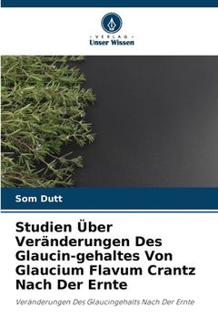portada Studien Über Veränderungen Des Glaucin-gehaltes Von Glaucium Flavum Crantz Nach Der Ernte (en Alemán)