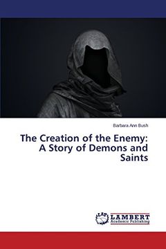 portada The Creation of the Enemy: A Story of Demons and Saints