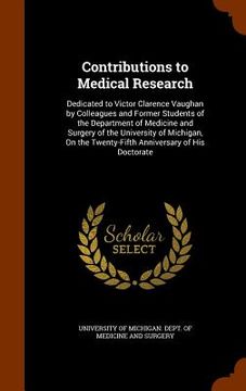 portada Contributions to Medical Research: Dedicated to Victor Clarence Vaughan by Colleagues and Former Students of the Department of Medicine and Surgery of