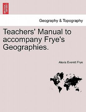 portada teachers' manual to accompany frye's geographies. (en Inglés)
