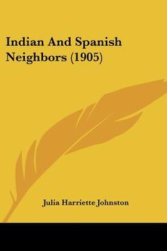 portada indian and spanish neighbors (1905) (en Inglés)