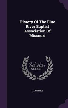 portada History Of The Blue River Baptist Association Of Missouri