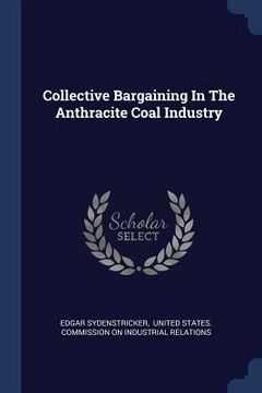 portada Collective Bargaining In The Anthracite Coal Industry (en Inglés)