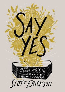 portada Say Yes: Discover the Surprising Life Beyond the Death of a Dream 