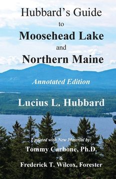 portada Hubbard's Guide to Moosehead Lake and Northern Maine - Annotated Edition (in English)