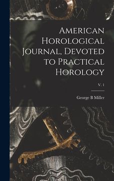 portada American Horological Journal, Devoted to Practical Horology; V. 1