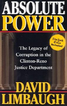 portada absolute power: the legacy of corruption in the clinton reno justice department (en Inglés)