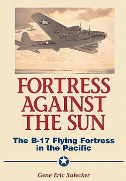 portada fortress against the sun: the b-17 flying fortress in the pacific (en Inglés)